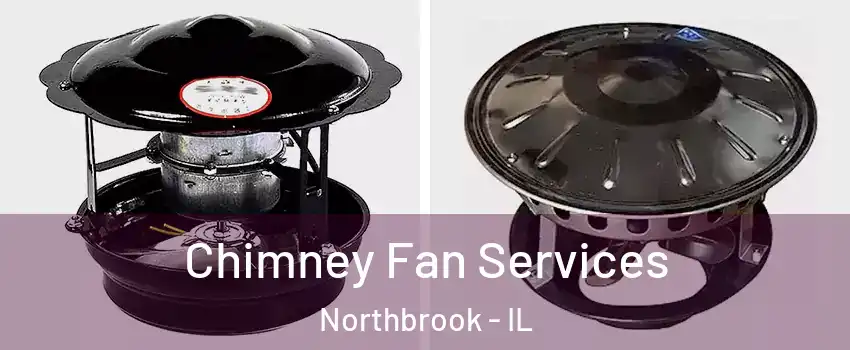  Chimney Fan Services Northbrook - IL