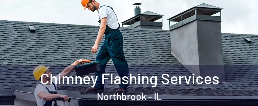 Chimney Flashing Services Northbrook - IL