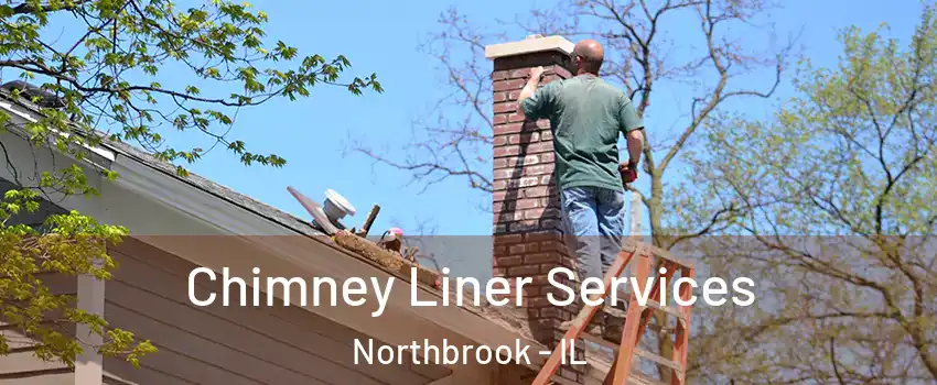  Chimney Liner Services Northbrook - IL