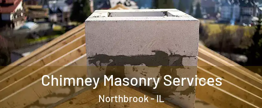  Chimney Masonry Services Northbrook - IL