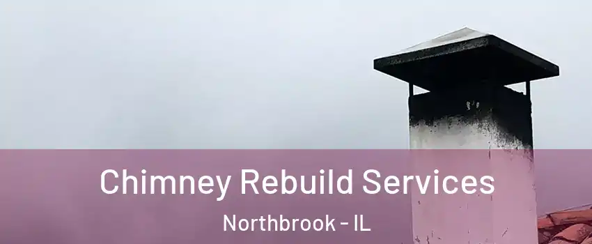  Chimney Rebuild Services Northbrook - IL