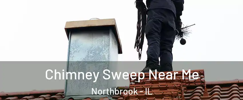  Chimney Sweep Near Me Northbrook - IL