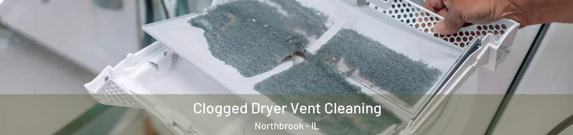  Clogged Dryer Vent Cleaning Northbrook - IL