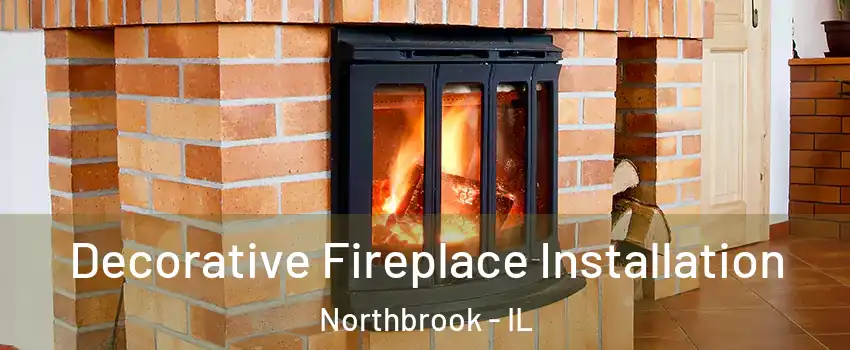  Decorative Fireplace Installation Northbrook - IL