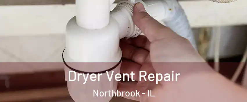  Dryer Vent Repair Northbrook - IL