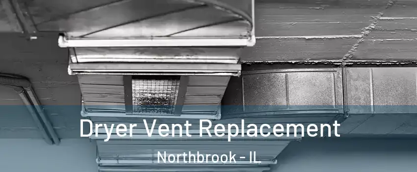  Dryer Vent Replacement Northbrook - IL