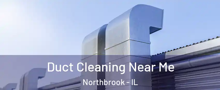  Duct Cleaning Near Me Northbrook - IL