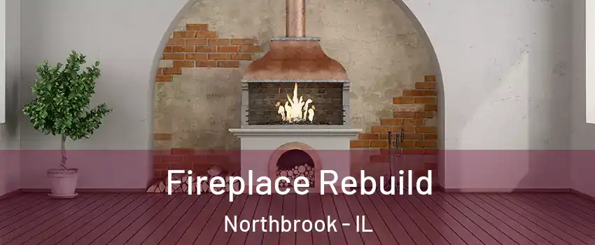 Fireplace Rebuild Northbrook - IL