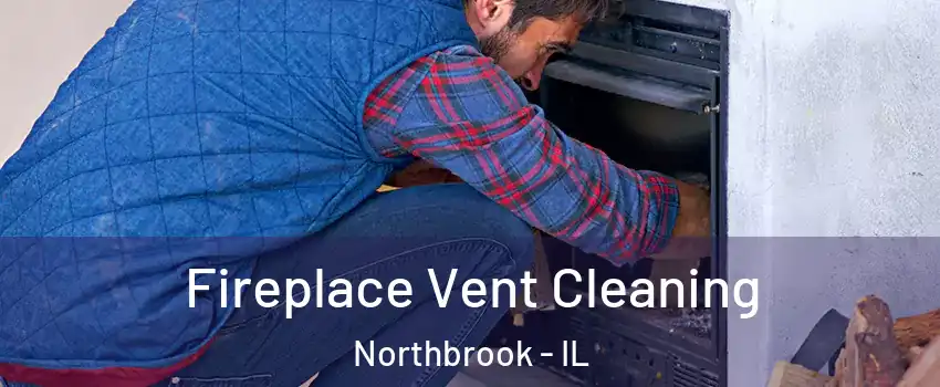  Fireplace Vent Cleaning Northbrook - IL
