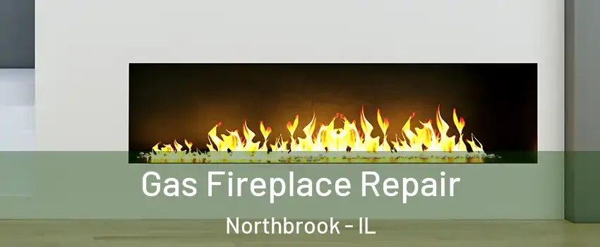  Gas Fireplace Repair Northbrook - IL
