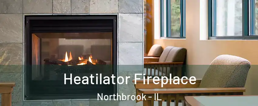  Heatilator Fireplace Northbrook - IL
