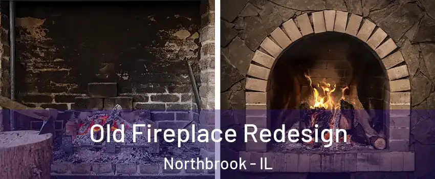  Old Fireplace Redesign Northbrook - IL