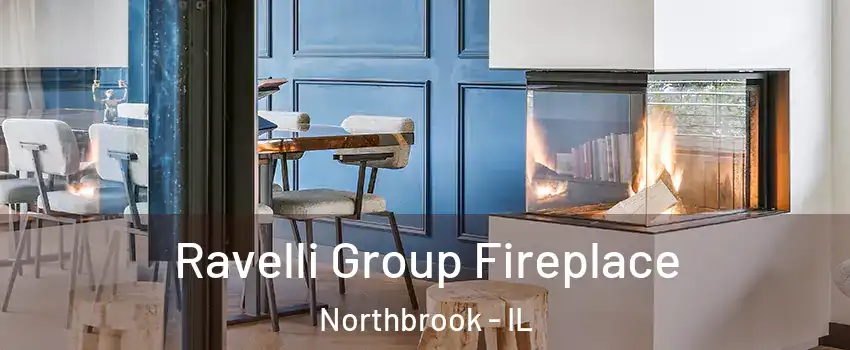  Ravelli Group Fireplace Northbrook - IL