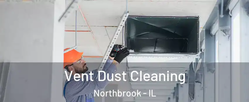  Vent Dust Cleaning Northbrook - IL