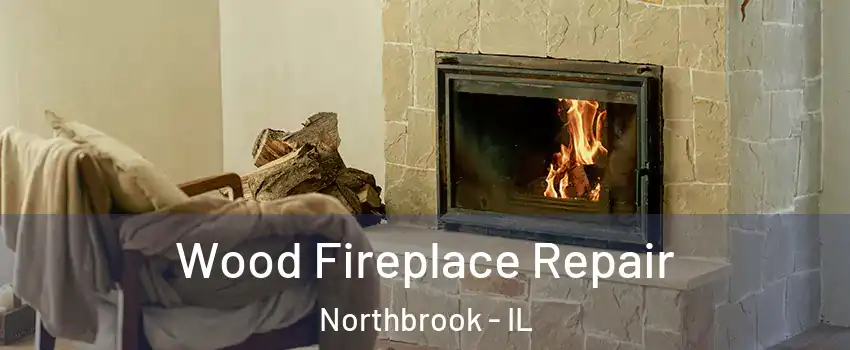  Wood Fireplace Repair Northbrook - IL